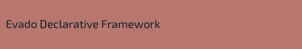 Evado Declarative Framework